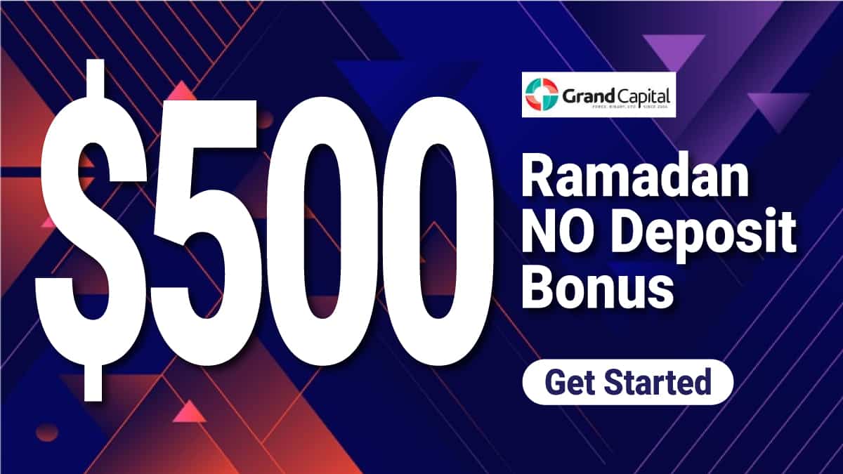 Grand Capital Ramadan $500 No Deposit Trading BonusGrand Capital Ramadan $500 No Deposit Trading Bonus