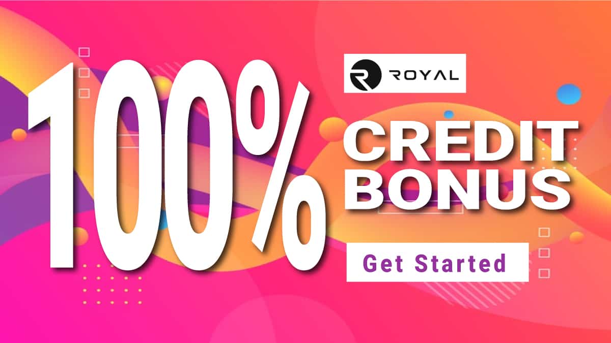 Royal 100% Credit Bonus for new clientsRoyal 100% Credit Bonus for new clients