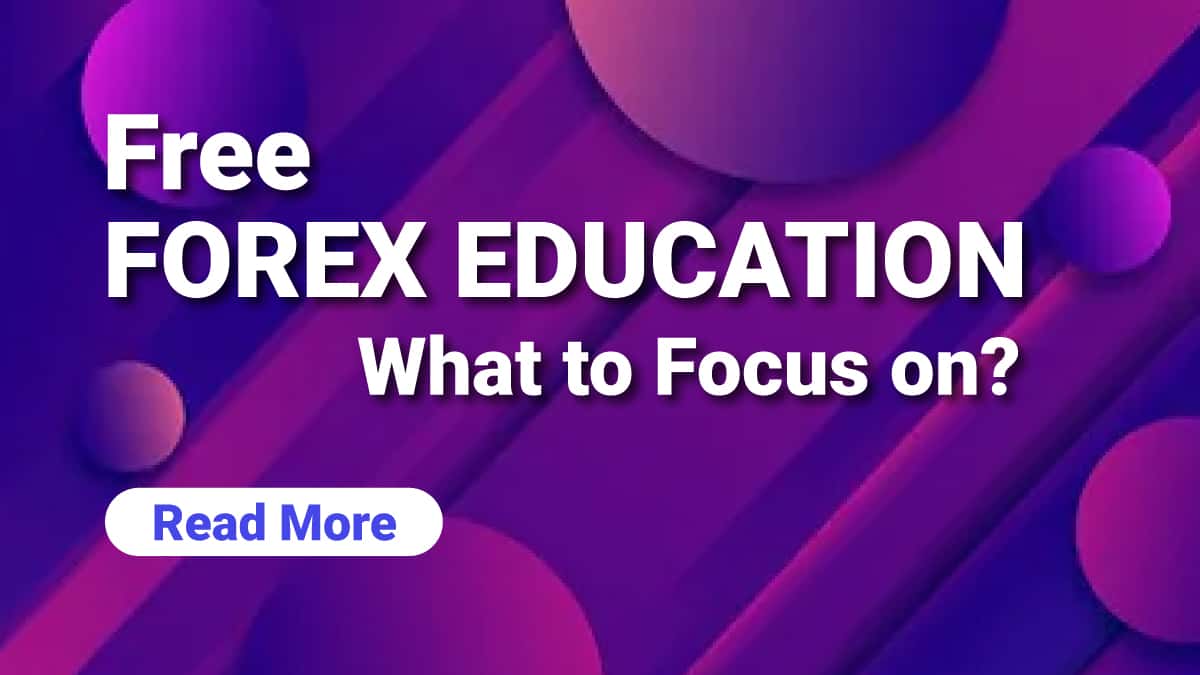 Free Forex Education What to Focus on?