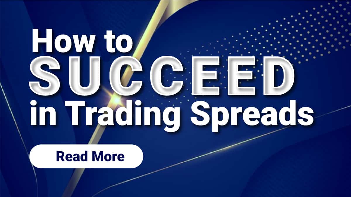 How to Succeed in Trading Spreads