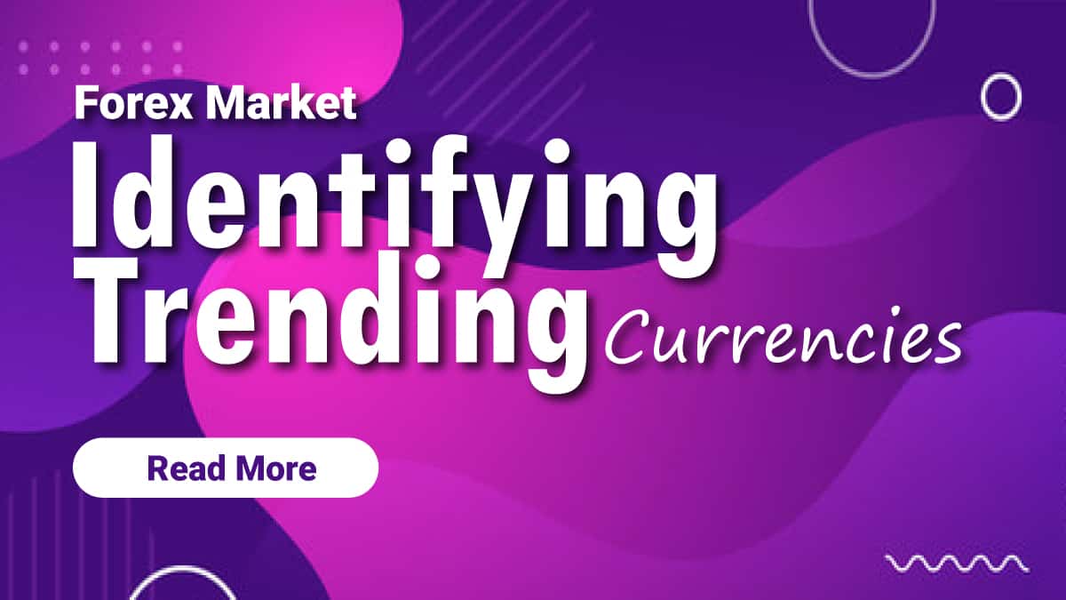 Forex Market Identifying Trending Currencies