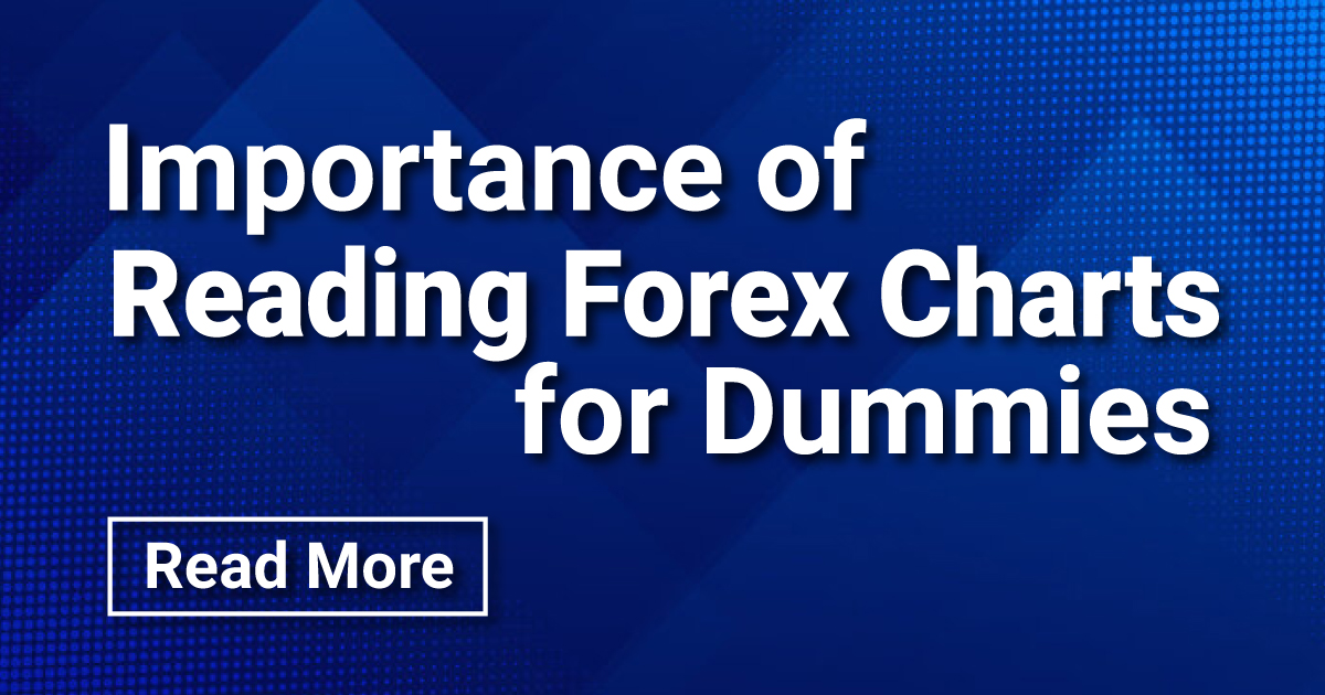 Importance of Reading Forex Charts for Dummies