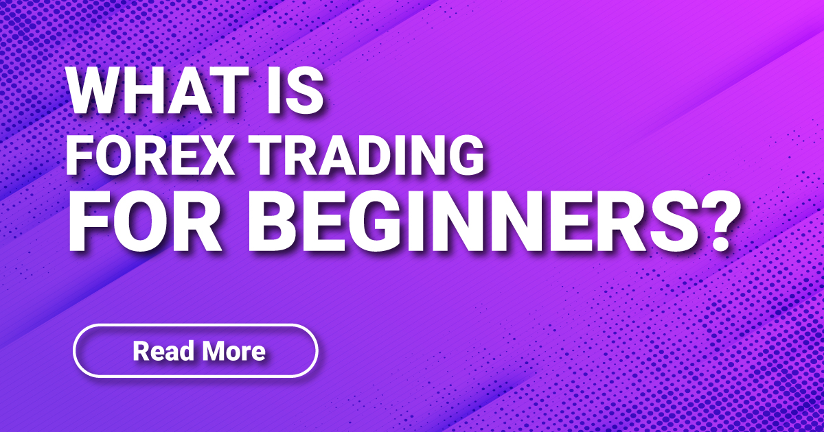 What Is Forex Trading for Beginners?