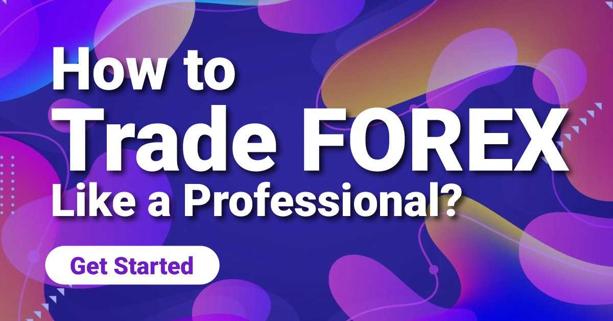 How to Trade FOREX Like a Professional
