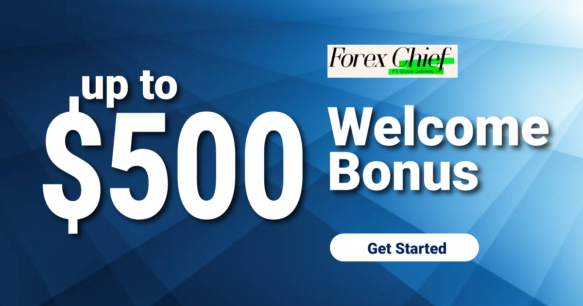 ForexChief Welcome Bonus up to $500ForexChief Welcome Bonus up to $500