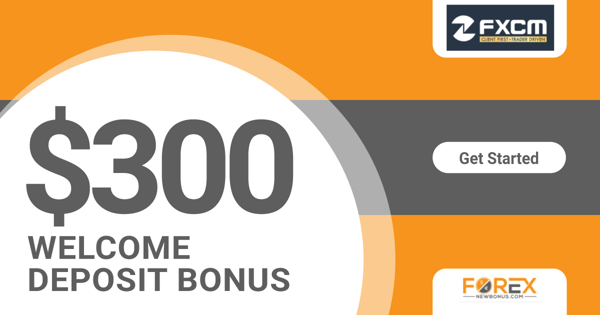 $300 Forex Welcome Deposit Bonus by FXCM$300 Forex Welcome Deposit Bonus by FXCM