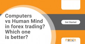 Computers vs Human Mind in forex trading? Which one is better? 