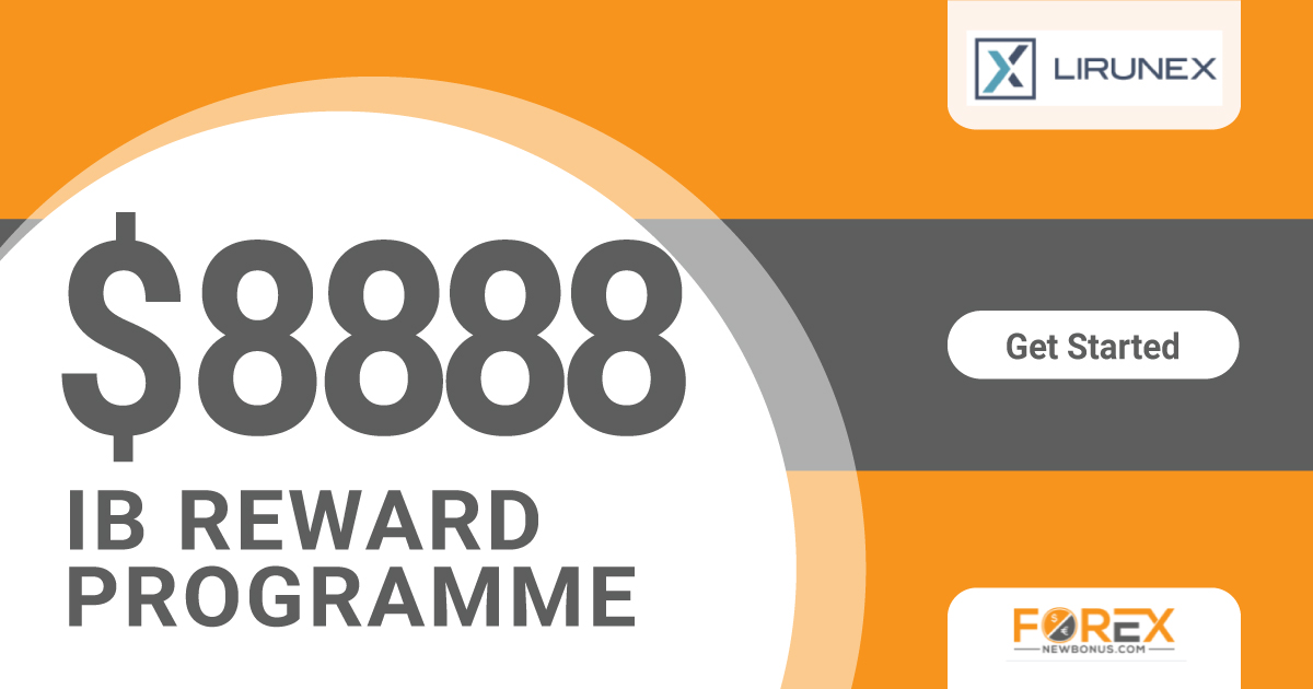 $8888 IB Reward Programme 2022 from Lirunex Broker$8888 IB Reward Programme 2022 from Lirunex Broker