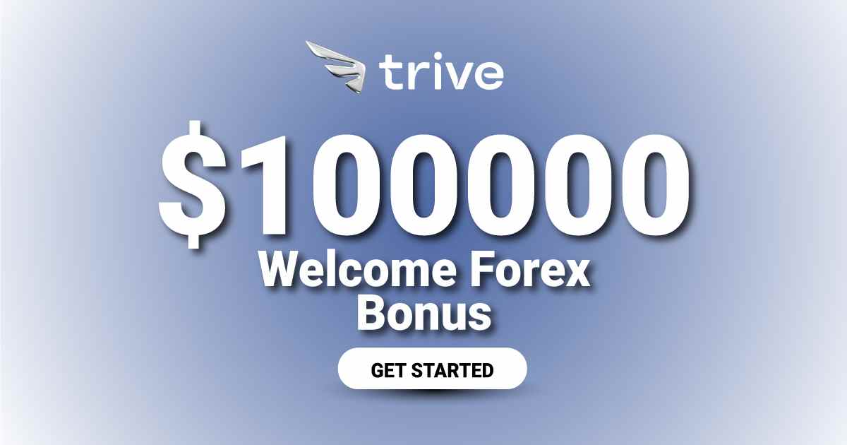 New Welcome Bonus of $100000 Forex by Trive for all